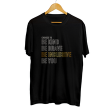 Load image into Gallery viewer, Choose to Be T-Shirt - The Garden Foundation
